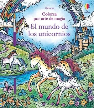 COLOREA POR ARTE DE MAGIA. EL MUNDO DE LOS UNICORNIOS