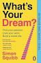 WHAT'S YOUR DREAM?