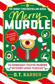 MERRY MURDLE. 25 FIENDISHLY FESTIVE MURDER MYSTERY LOGIC PUZZLES