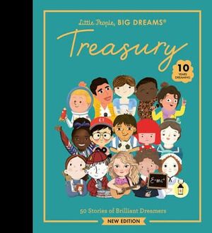 LITTLE PEOPLE, BIG DREAMS. TREASURY. 50 STORIES OF BRILLIANT DREAMERS