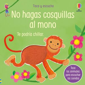 NO HAGAS COSQUILLAS AL MONO (TOCO Y ESCUCHO)