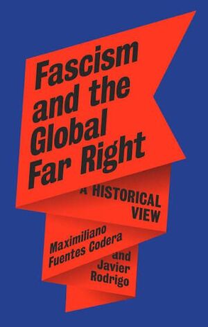 ASCISM AND THE GLOBAL FAR RIGHT: A HISTORICAL VIEW