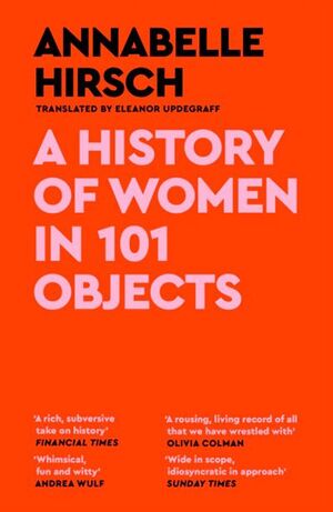 A HISTORY OF WOMEN IN 101 OBJECTS
