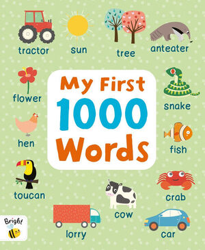 MY FIRST 1000 WORDS. BRIGHT BEE PICTURE DICTIONARY