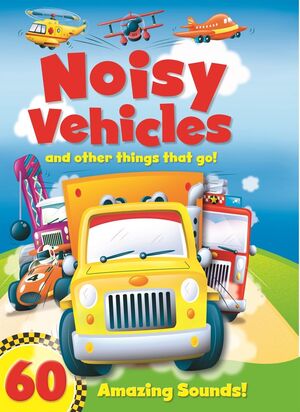 NOISY VEHICLES AND OTHER THINGS THAT GO