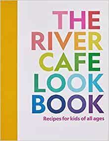 THE RIVER CAFE COOKBOOK FOR KIDS