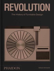 REVOLUTION, THE HISTORY OF TURNTABLE DESIGN ED. INGLÉS