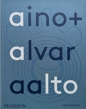 AINO + ALVAR AALTO: A LIFE TOGETHER