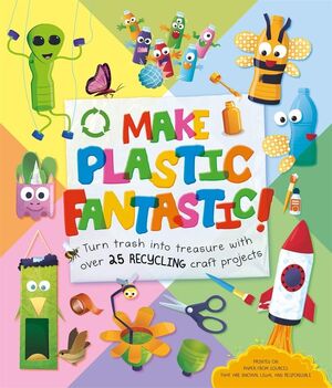 MAKE PLASTIC FANTASTIC