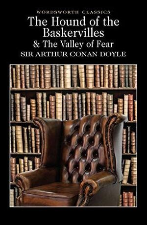 THE HOUND OF THE BASKERVILLES & THE VALLEY OF FEAR