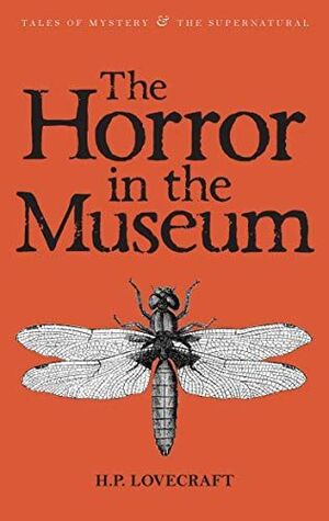 THE HORROR IN THE MUSEUM.    (COLLECTED SHORT STORIES)