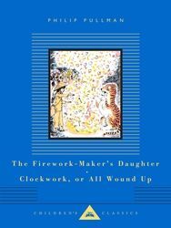 THE FIREWORK-MAKER'S DAUGHTER. CLOCKWORK OR ALL WOUND UP