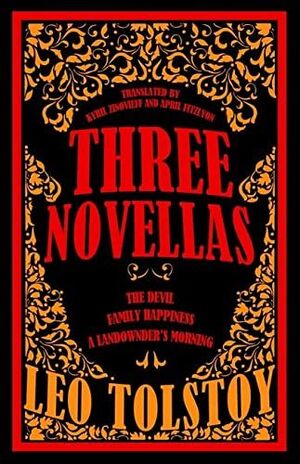 THREE NOVELLAS. THE DEVIL. FAMILY HAPPINESS. A LANDOWNER´S MORNING