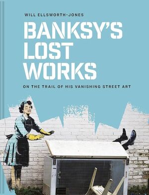 BANKSY - LOST WORKS