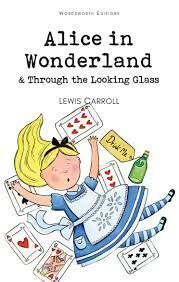 ALICE IN WONDERLAND & THROUGH THE LOOKING GLASS