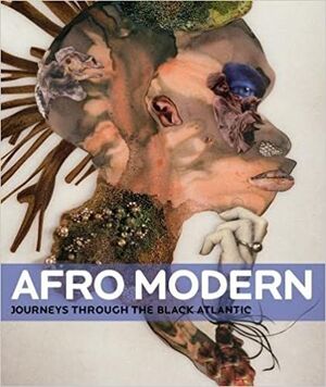 AFRO MODERN - JOURNEYS THROUGH THE BLACK ATLANTIC