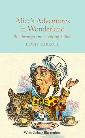ALICE'S ADVENTURES IN WONDERLAND. AND THROUGH THE LOOKING-GLASS : AND WHAT ALICE