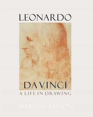 LEONARDO DA VINCI: A LIFE IN DRAWING