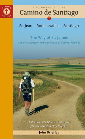 PILGRIMS GUIDE TO THE CAMINO DE SANTIAGO CAMINO FRANCES