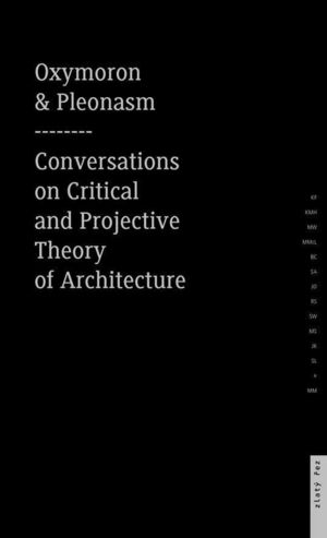 OXYMORON & PLEONASM. CONVERSATIONS ON AMERICAN CRITICAL AND PROJECTIVE THEORY OF ARCHITECTURE