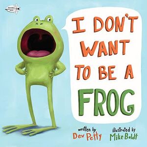 I DON'T WANT TO BE A FROG