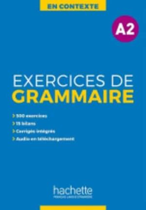 EXERCICES DE GRAMMAIRE EN CONTEXTE. A2