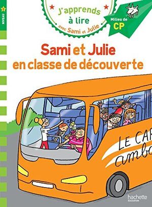 SAMI ET JULIE EN CLASSE DE DÉCOUVERTE (DES 6 ANS - NIVEAU 2) MILIEU DE CP