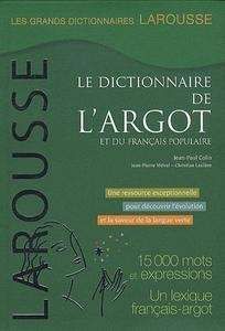 LE DICTIONNAIRE DE L ´ARGOT ET DU GRANCAIS POPULAIRE