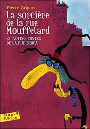 LA SORCIÈRE DE LA RUE MOUFFETARD : ET AUTRES CONTES DE LA RUE BROCA