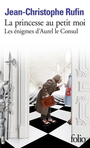 LA PRINCESSE AU PETIT MOI. LES ÉNIGMES D'AUREL LE CONSUL