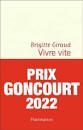 VIVRE VITE ( PRIX GONCOURT 2022 )