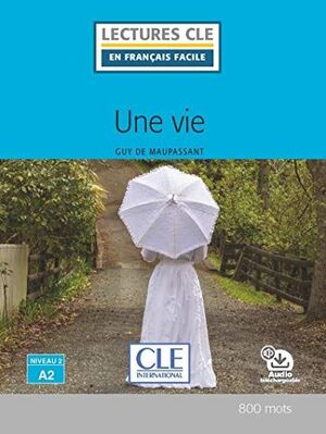 UNE VIE - NIVEAU 2/A2 - LIVRE+AUDIO TÉLECHARGEABLE