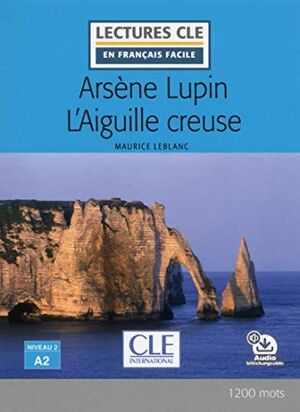 ARSÈNE LUPIN L'AIGUILLE CREUSE - NIVEAU 2/A2 - LIVRE + AUDIO TÉLÉCHARGEABLE
