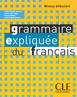 GRAMMAIRE EXPLIQUÉE DU FRANCAIS. NIVEAU DÉBUTANT