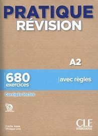 PRATIQUE RÉVISION A2 - 680 EXERCICES. CORRIGÉS INCLUS