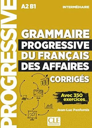 GRAMMAIRE PROGRESSIVE DU FRANCAIS DES AFFAIRES. INTERMEDIAIRE (A2-B1). CORRIGES