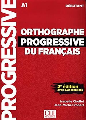 ORTHOGRAPHE PROGRESSIVE DU FRANÇAIS DÉBUTANT - AVEC 430 EXERCICES