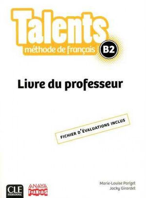 TALENTS. METHODE DE FRANÇAIS. LIVRE PROFESSEUR B2