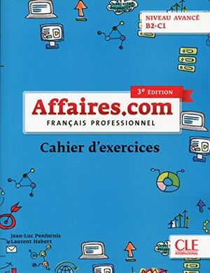 AFFAIRES.COM NIVEAU AVANCE - CAHIER D''EXERCISES, NIVEAU AVANCÉ