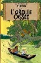 TINTIN/ L´OREILLE CASSEE