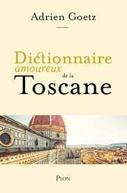 DICTIONNAIRE AMOUREUX DE LA TOSCANE