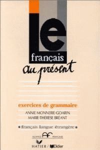 LE FRANCAIS AU PRESENT EXERCICES DE GRAMMAIRE  - HATIER/DIDIER