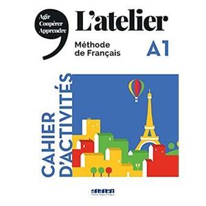 L'ATELIER A1. MÉTHODE DE FRANÇAIS. CAHIER D'ACTIVITÉS