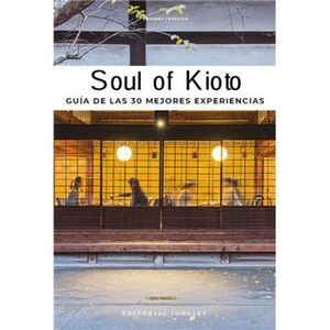 KIOTO. GUÍA DE 30 EXPERIENCIAS ESENCIALES