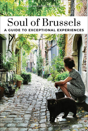 SOUL OF BRUSSELS - A GUIDE TO EXCEPTIONAL EXPERIENCES