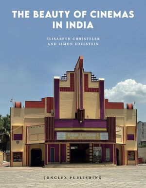 THE CINEMAS OF INDIA - AN EXCEPTIONAL HERITAGE