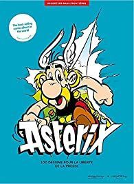 ASTERIX. 100 DESSINS POUR LA LIBERTE DE LA PRESSE