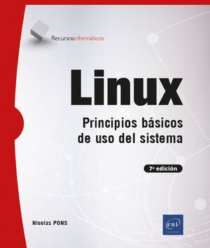 LINUX: PRINCIPIOS BÁSICOS DE USO DEL SISTEMA (7ª EDICIÓN)