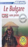 LE BULGARE SANS PEINE PACK (LIBRO+4 CD´S) BASE FRANCESA