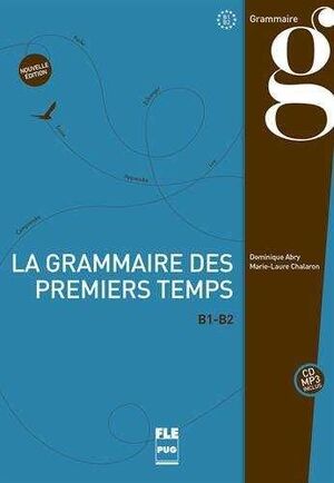 LA GRAMMAIRE DES PREMIERS TEMPS B1-B2 + CD-MP3